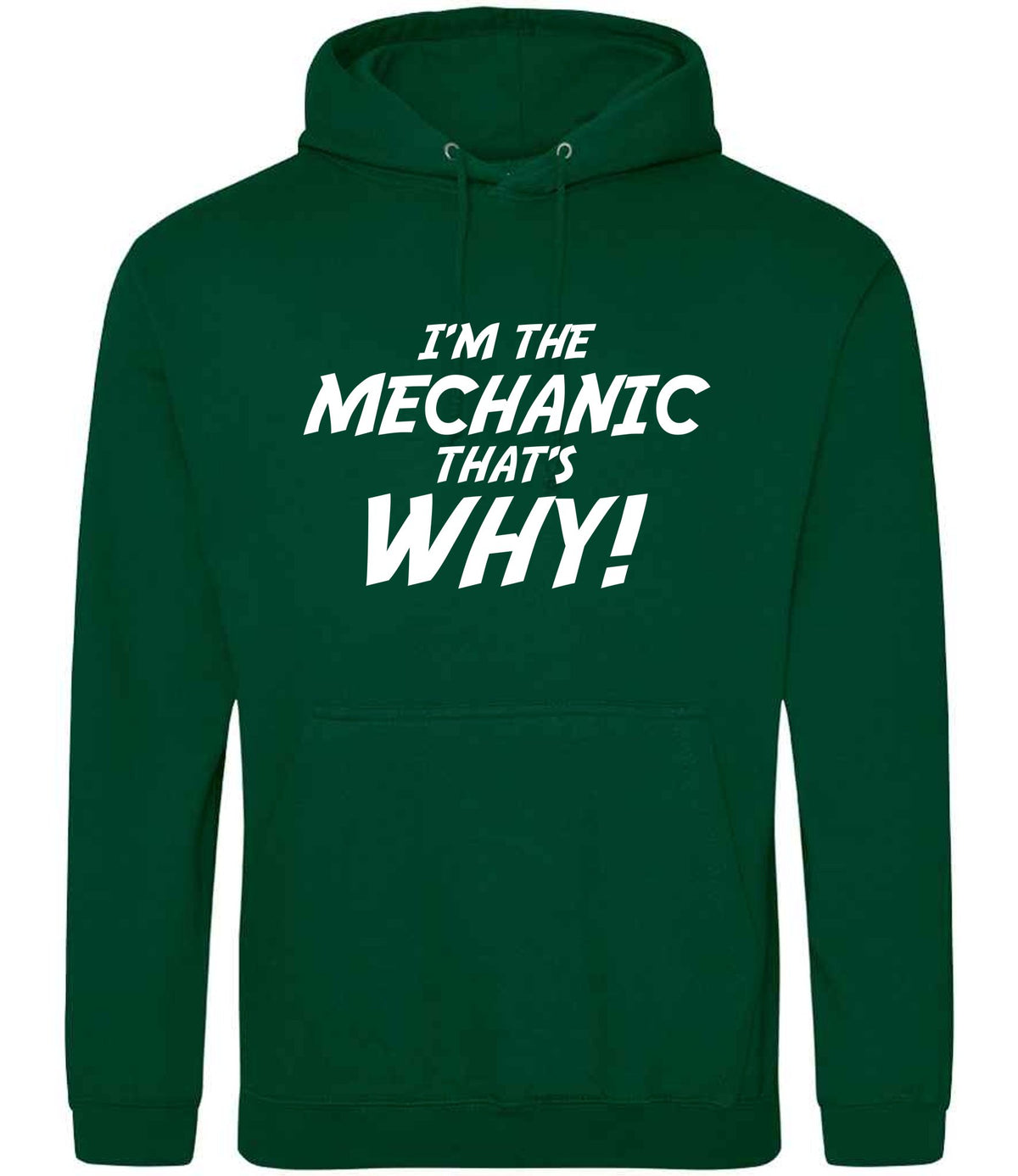 I'm the Mechanic That's Why! hoodie in rainforest green