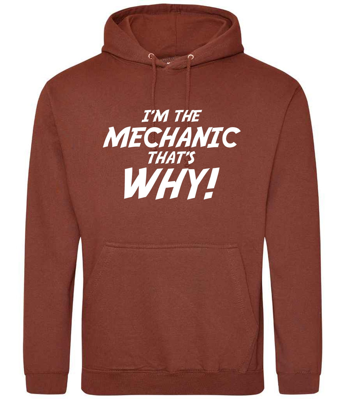 I'm the Mechanic That's Why! hoodie in red rust