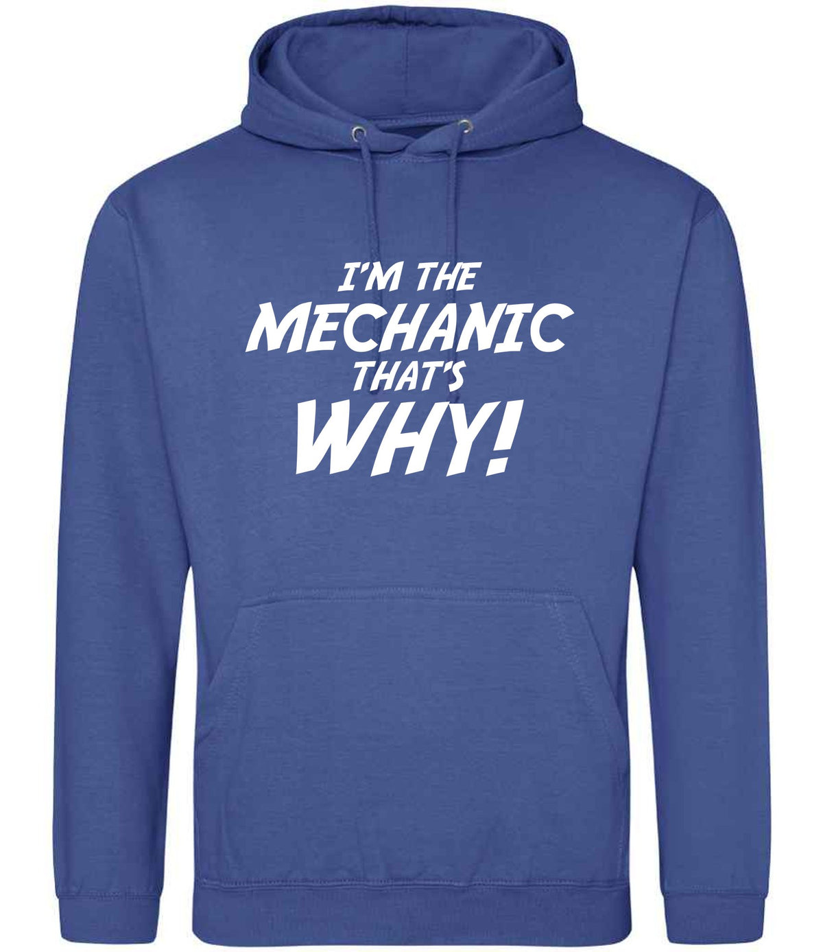 I'm the Mechanic That's Why! hoodie in royal blue