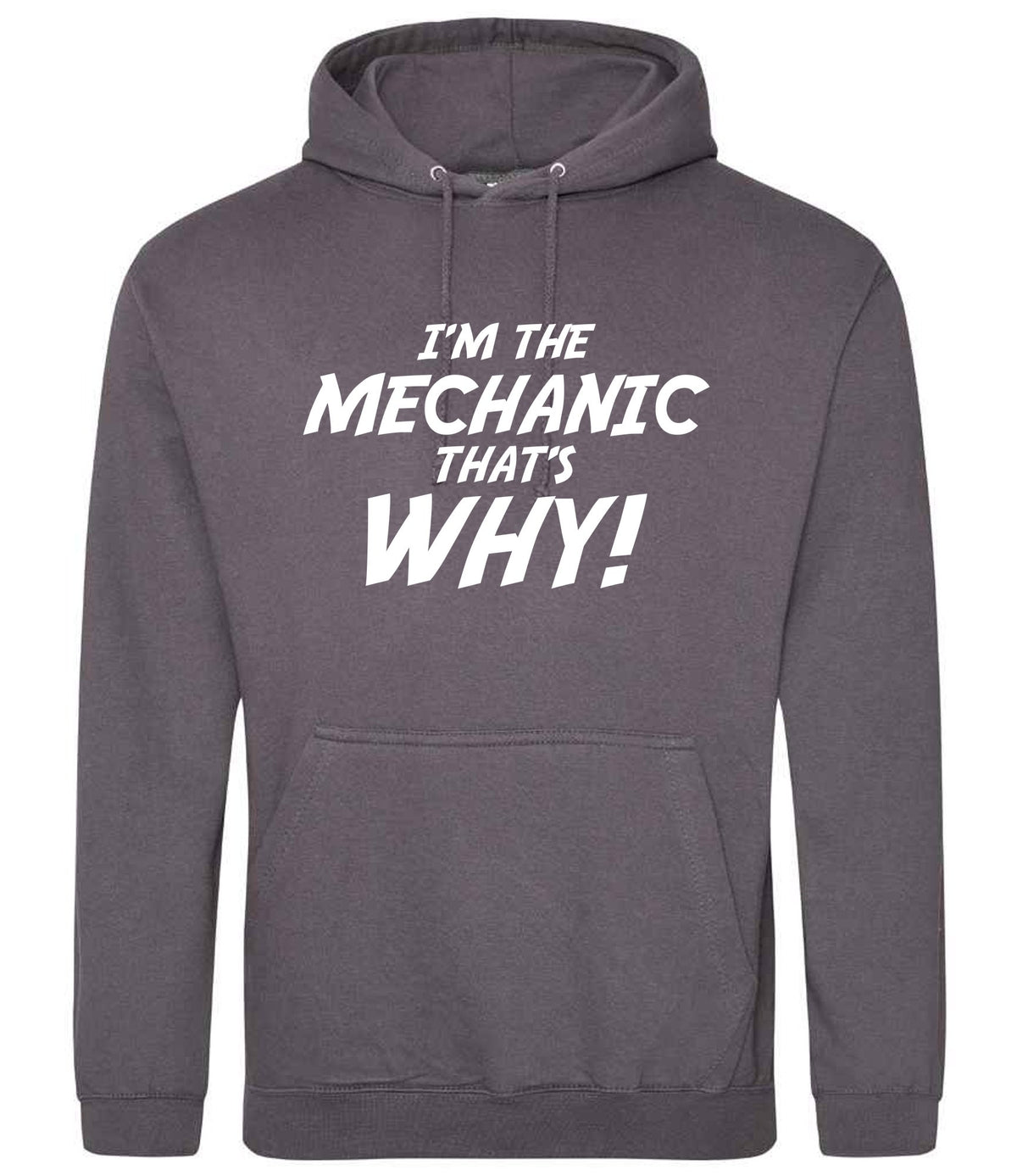 I'm the Mechanic That's Why! hoodie in steel grey