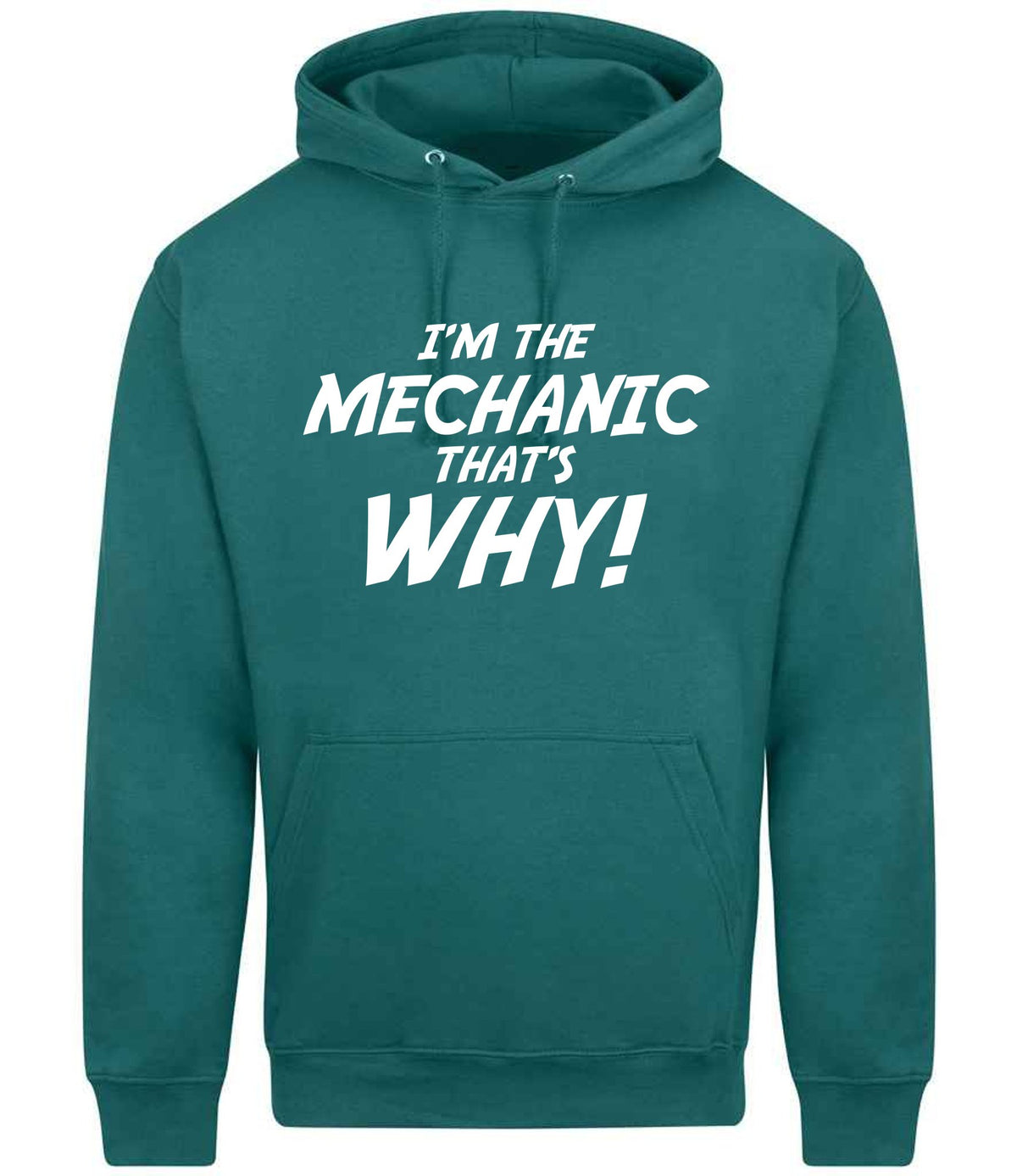 I'm the Mechanic That's Why! hoodie in teal