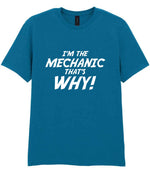 I'm the Mechanic That's Why! t-shirt in antique sapphire