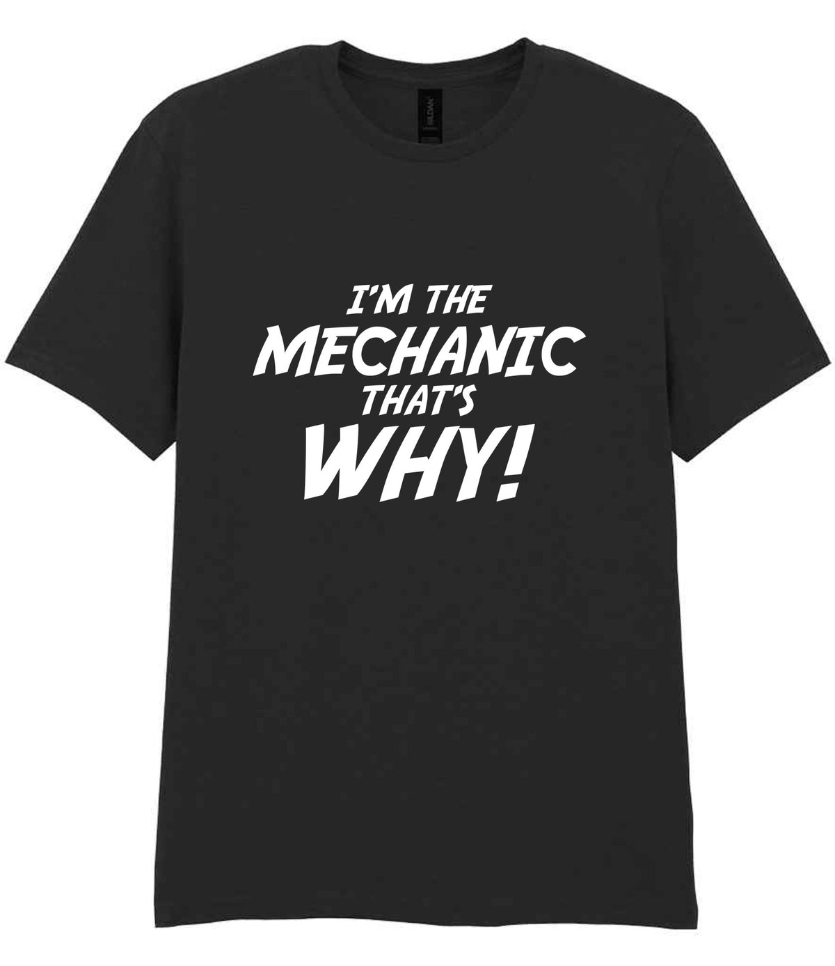 I'm the Mechanic That's Why! t-shirt in black