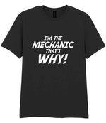 I'm the Mechanic That's Why! t-shirt in black
