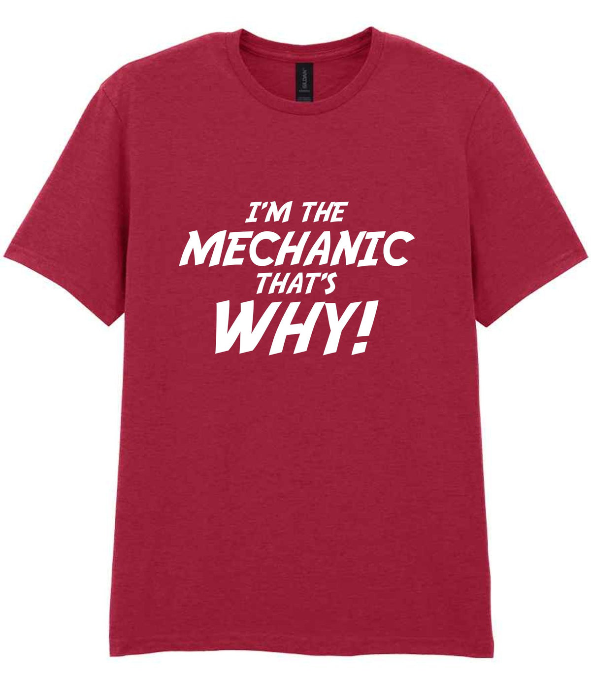 I'm the Mechanic That's Why! t-shirt in cardinal red