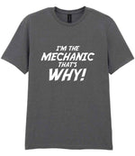 I'm the Mechanic That's Why! t-shirt in charcoal