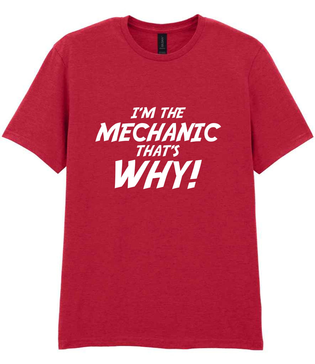 I'm the Mechanic That's Why! t-shirt in cherry red