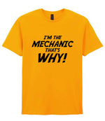 I'm the Mechanic That's Why! t-shirt in gold