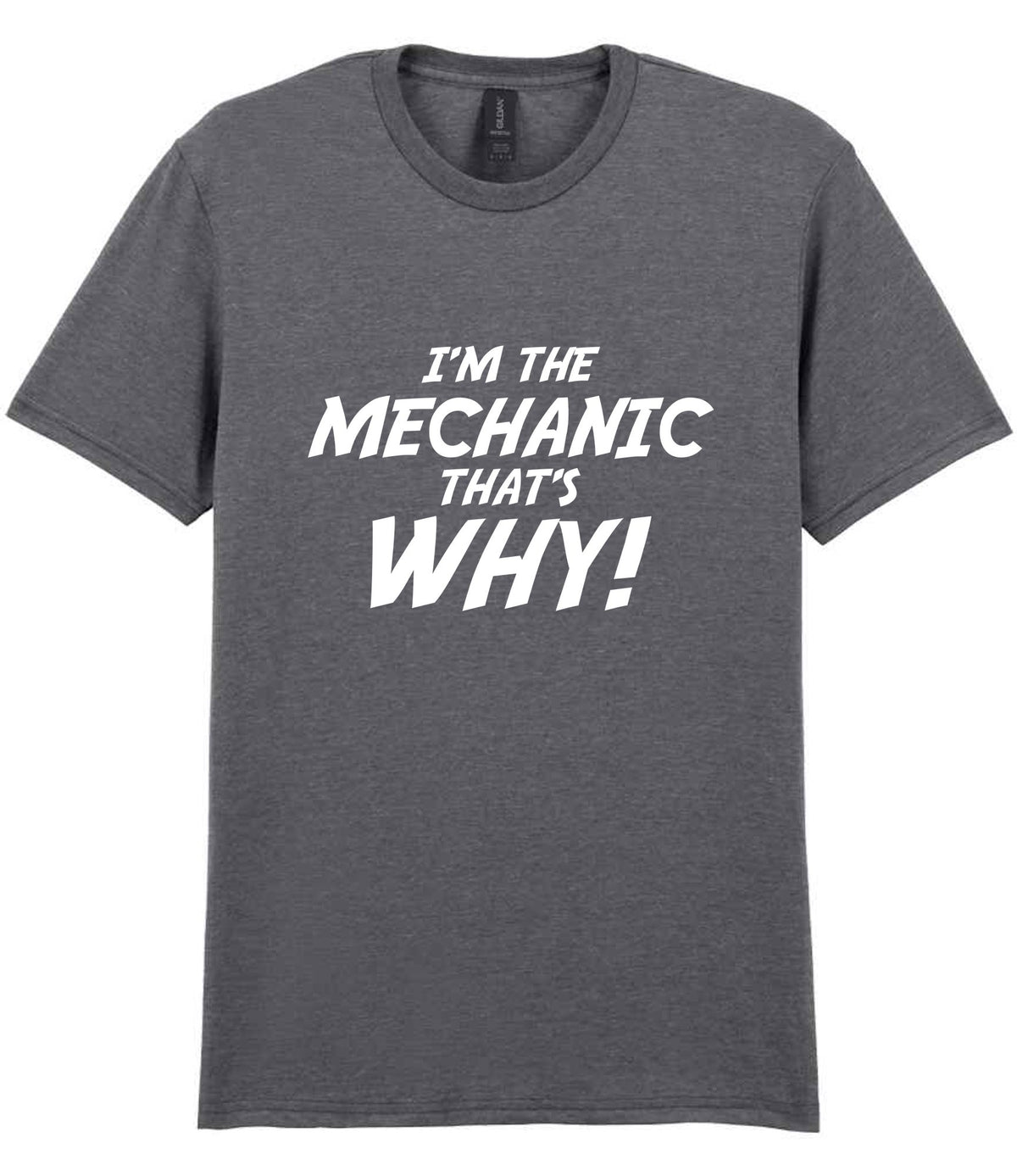 I'm the Mechanic That's Why! t-shirt in graphite heather