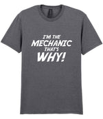 I'm the Mechanic That's Why! t-shirt in graphite heather