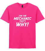 I'm the Mechanic That's Why! t-shirt in heliconia