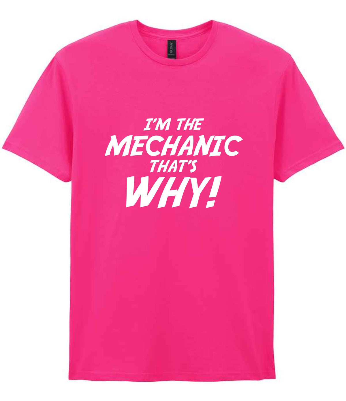 I'm the Mechanic That's Why! t-shirt in heliconia