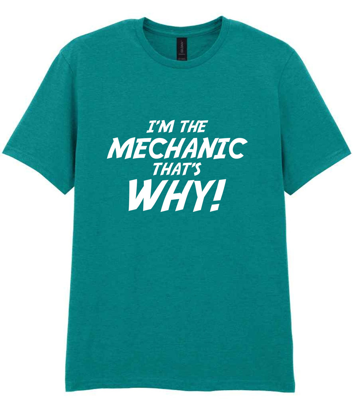I'm the Mechanic That's Why! t-shirt in jade dome