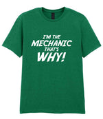 I'm the Mechanic That's Why! t-shirt in kelly green