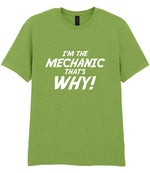 I'm the Mechanic That's Why! t-shirt in kiwi