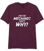 I'm the Mechanic That's Why! t-shirt in maroon