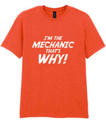 I'm the Mechanic That's Why! t-shirt in orange