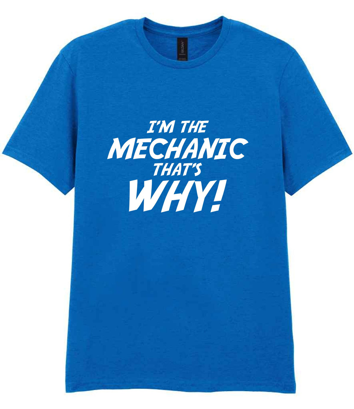 I'm the Mechanic That's Why! t-shirt in royal blue