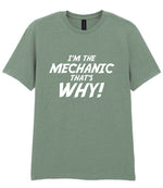 I'm the Mechanic That's Why! t-shirt in sage