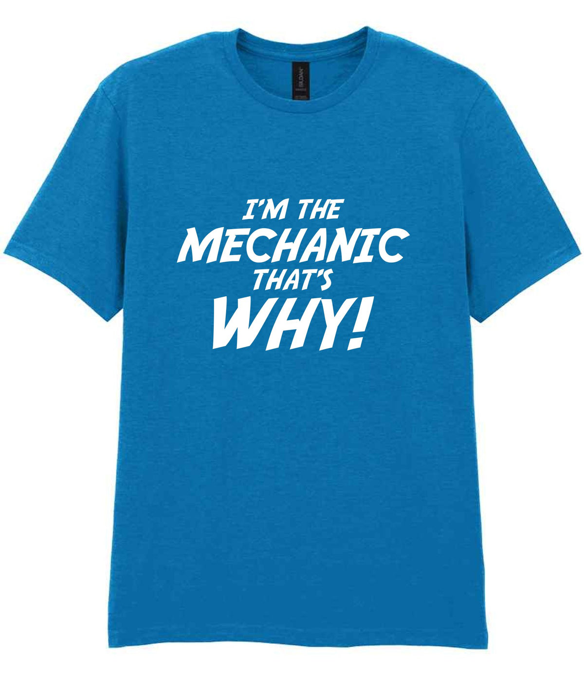 I'm the Mechanic That's Why! t-shirt in sapphire blue