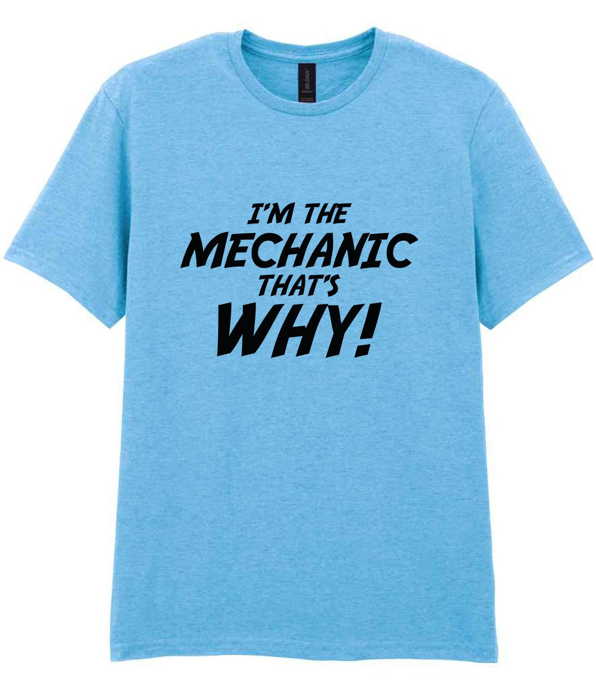 I'm the Mechanic That's Why! t-shirt in sky blue