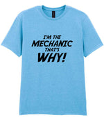 I'm the Mechanic That's Why! t-shirt in sky blue