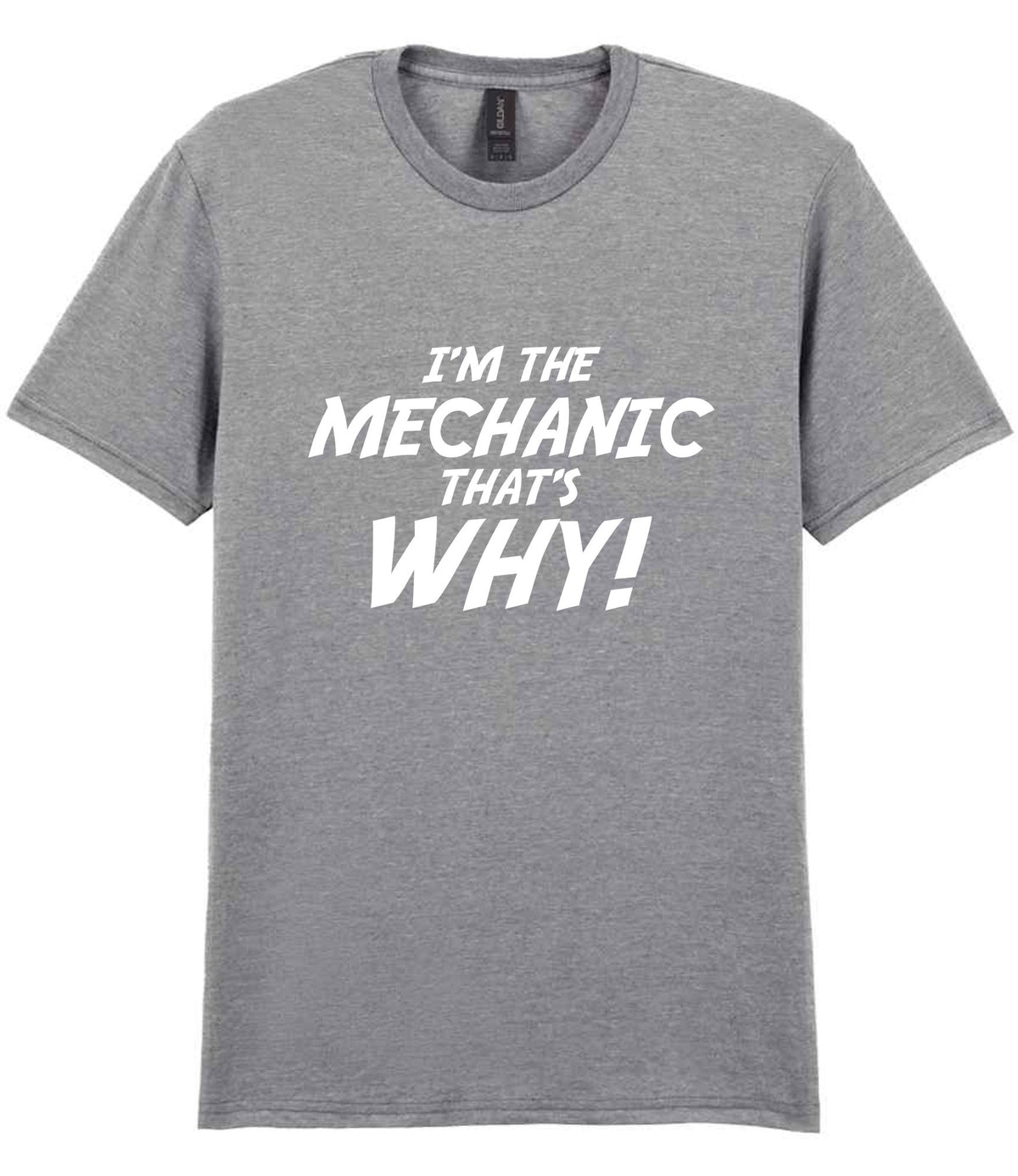 I'm the Mechanic That's Why! t-shirt in sport grey