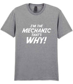 I'm the Mechanic That's Why! t-shirt in sport grey