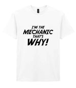 I'm the Mechanic That's Why! t-shirt in white