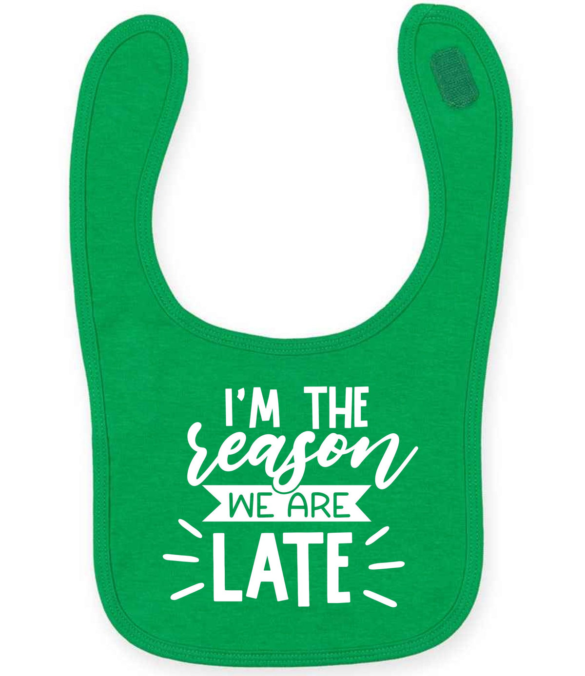 I'M THE Reason WE ARE LATE toddler bib in kelly green