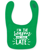 I'M THE Reason WE ARE LATE toddler bib in kelly green