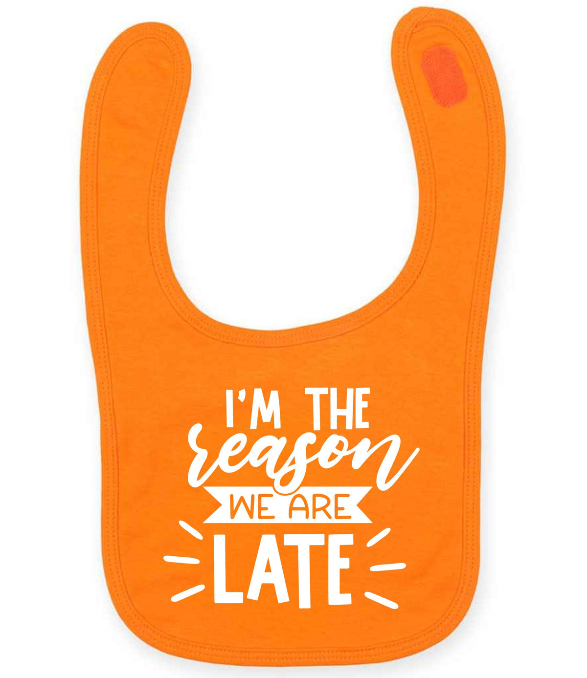 I'M THE Reason WE ARE LATE toddler bib in orange