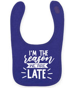 I'M THE Reason WE ARE LATE toddler bib in purple