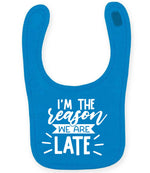 I'M THE Reason WE ARE LATE toddler bib in sapphire blue