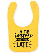 I'M THE Reason WE ARE LATE toddler bib in sunflower