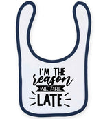I'M THE Reason WE ARE LATE toddler bib in white/navy