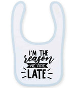 I'M THE Reason WE ARE LATE toddler bib in white/pale blue
