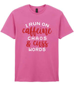 I RUN ON Caffeine CHAOS & Cuss WORDS” – Unisex T-Shirt