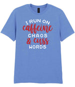 I RUN ON Caffeine CHAOS & Cuss WORDS” t-shirt in carolina blue