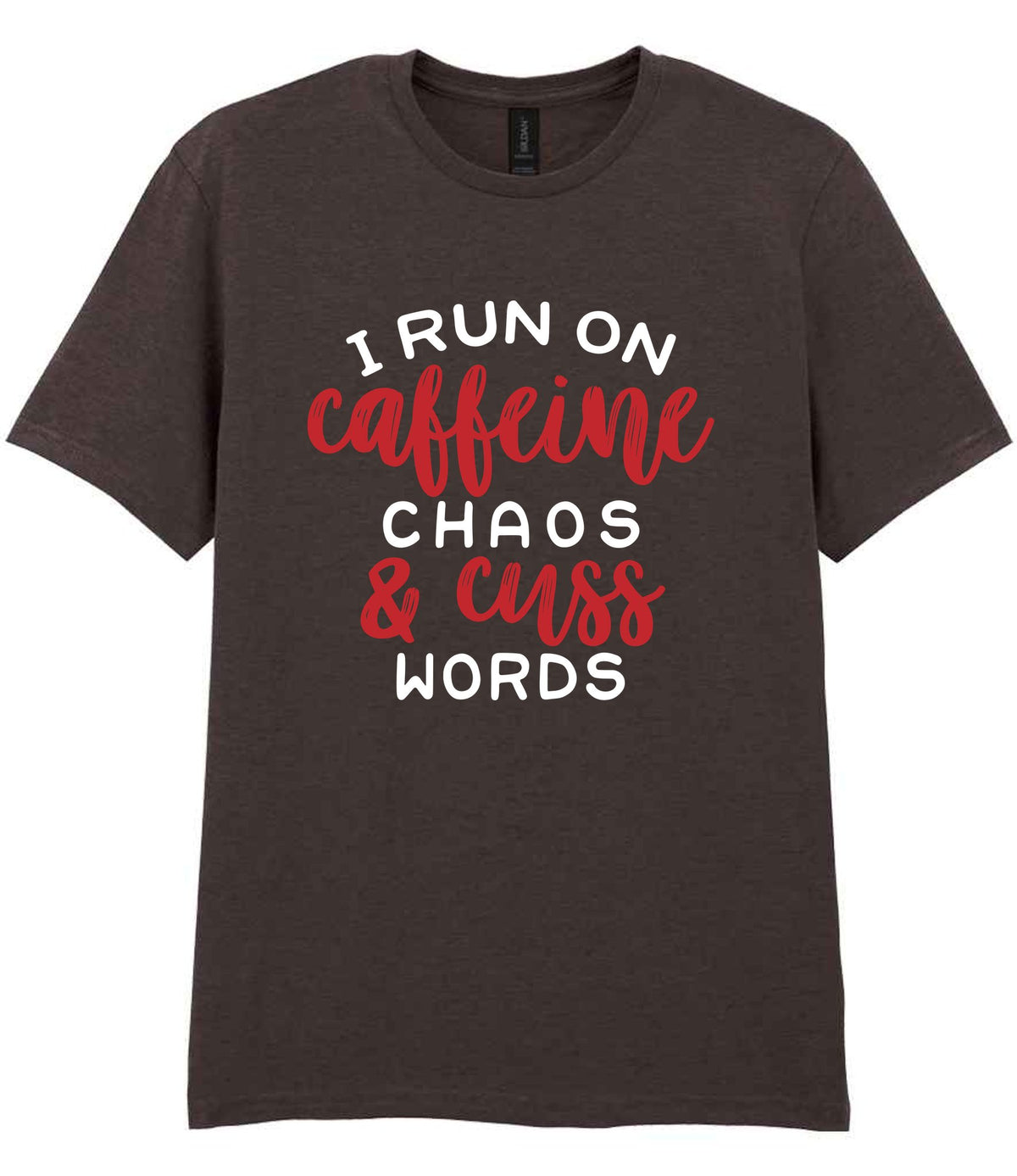I RUN ON Caffeine CHAOS & Cuss WORDS” t-shirt in dark chocolate