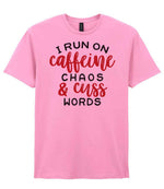 I RUN ON Caffeine CHAOS & Cuss WORDS” t-shirt in fan candy pink