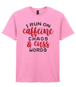 I RUN ON Caffeine CHAOS & Cuss WORDS” t-shirt in fan candy pink