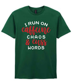 I RUN ON Caffeine CHAOS & Cuss WORDS” t-shirt in fan dark green