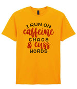 I RUN ON Caffeine CHAOS & Cuss WORDS” t-shirt in gold