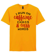 I RUN ON Caffeine CHAOS & Cuss WORDS” t-shirt in gold