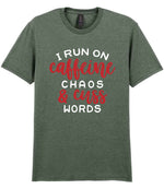 I RUN ON Caffeine CHAOS & Cuss WORDS” t-shirt in heather military green