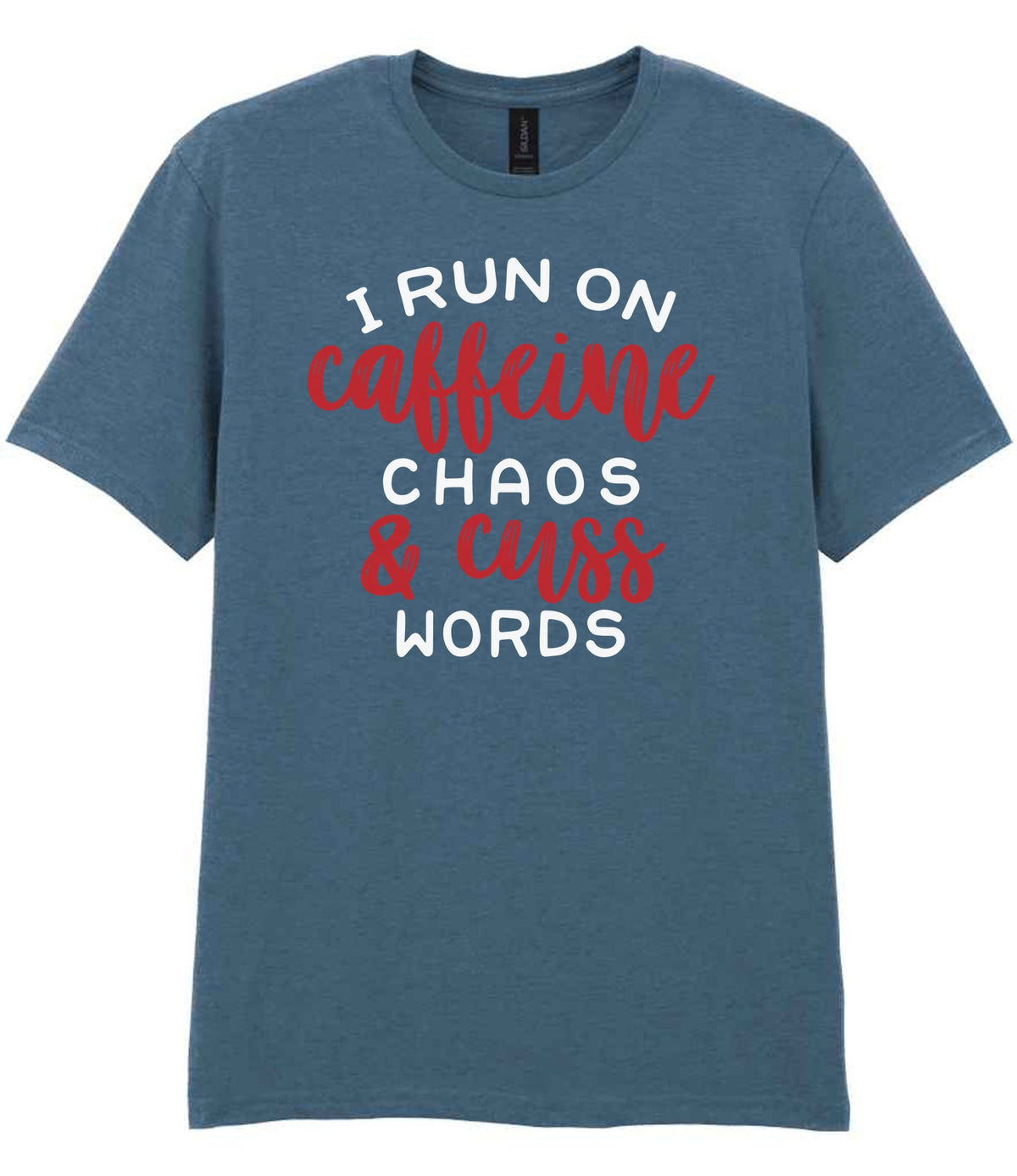 I RUN ON Caffeine CHAOS & Cuss WORDS” t-shirt in indigo