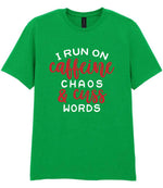 I RUN ON Caffeine CHAOS & Cuss WORDS” t-shirt in irish green