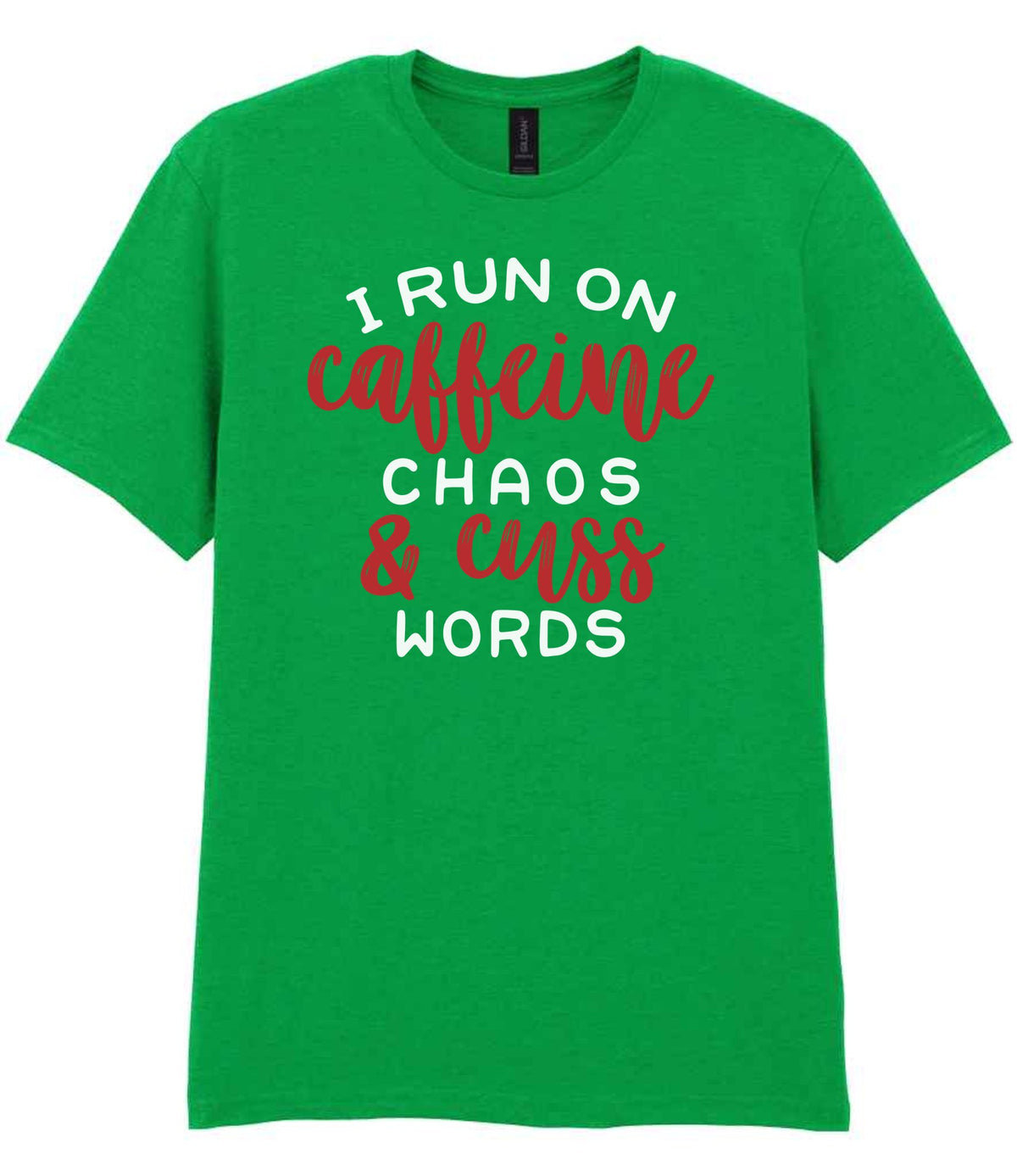 I RUN ON Caffeine CHAOS & Cuss WORDS” t-shirt in irish green