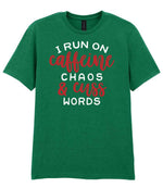 I RUN ON Caffeine CHAOS & Cuss WORDS” t-shirt in kelly green